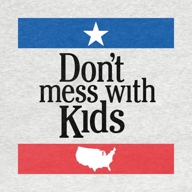 Don't Mess With Kids by RK Outpost